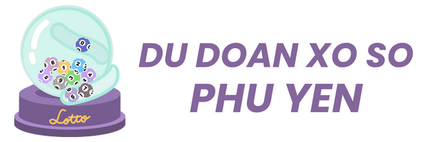 Dự Đoán Xổ Số Phú Yên